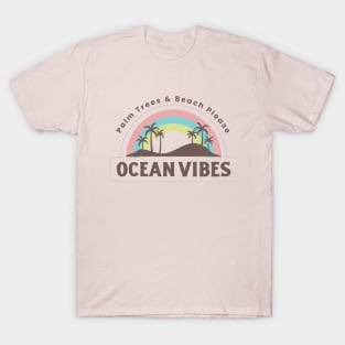 Palm Trees and Beach Please - Ocean Vibes T-Shirt